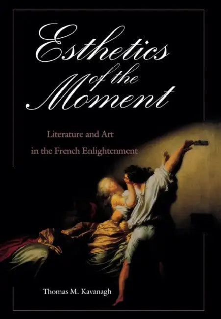 Esthetics of the Moment (English, Thomas M. Kavanagh)