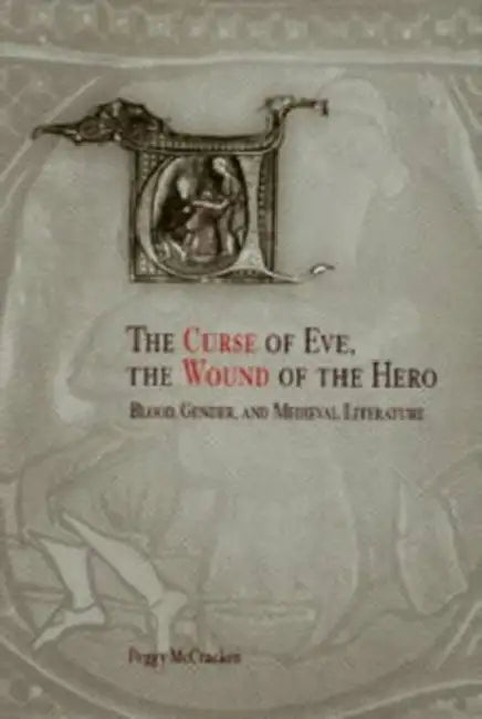 The Curse of Eve, the Wound of the Hero (English, Peggy McCracken)