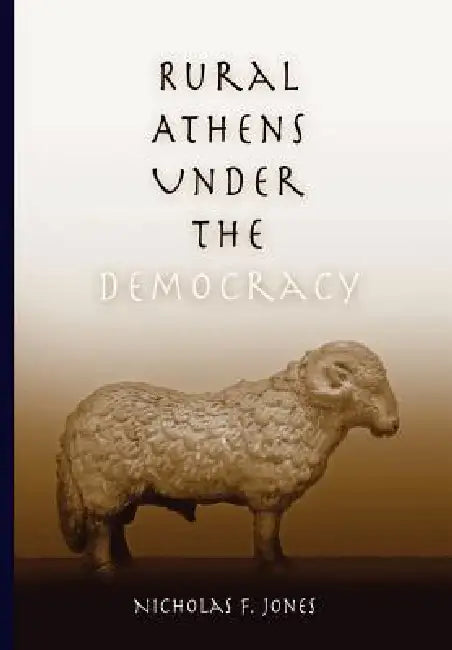 Rural Athens Under the Democracy (English, Nicholas F. Jones)