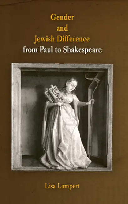 Gender and Jewish Difference from Paul to Shakespeare (English, Lisa Lampert)