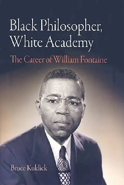 Black Philosopher, White Academy (English, Bruce Kuklick)