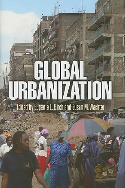 Global Urbanization (English, Eugenie L. Birch | Susan M. Wachter)