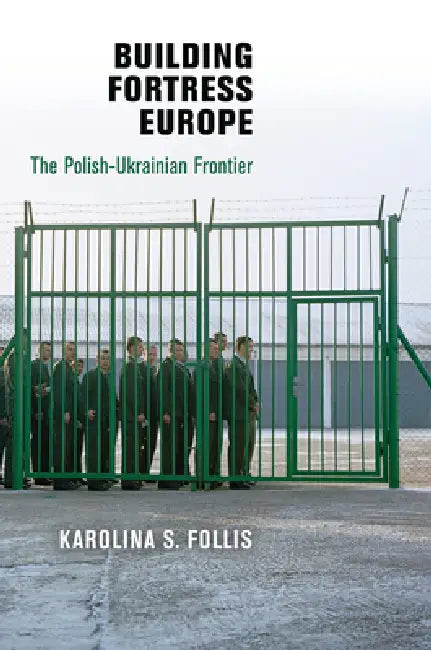 Building Fortress Europe (English, Karolina S. Follis)