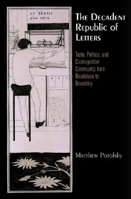 The Decadent Republic of Letters (English, Matthew Potolsky)