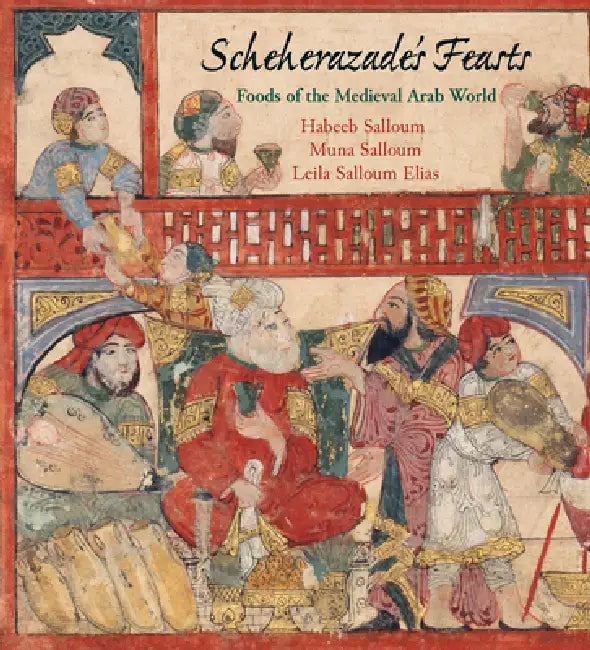 Scheherazade's Feasts (English, Habeeb Salloum | Muna Salloum | Leila Salloum Elias)