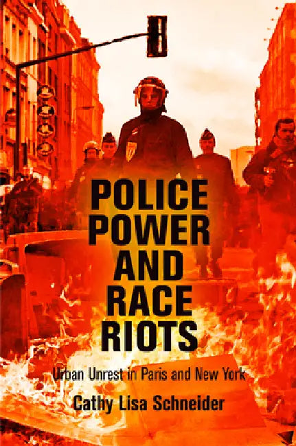 Police Power and Race Riots (English, Cathy Lisa Schneider)