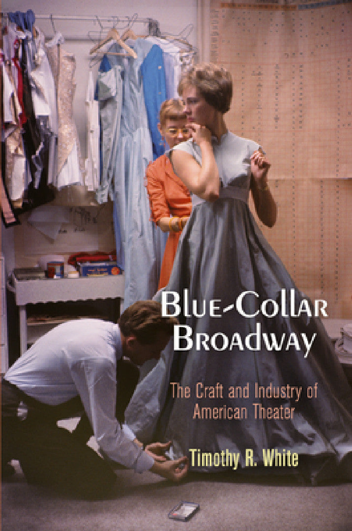 Blue-Collar Broadway (English, Timothy R. White)