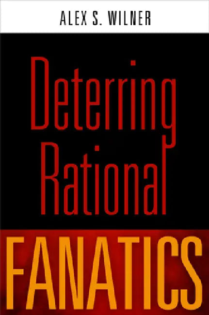 Deterring Rational Fanatics (English, Alex S. Wilner)