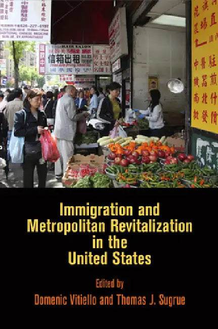 Immigration and Metropolitan Revitalization in the United States (English, Domenic Vitiello | Thomas J. Sugrue)