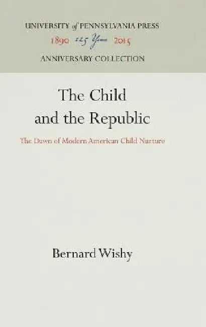 The Child and the Republic (English, Bernard Wishy)