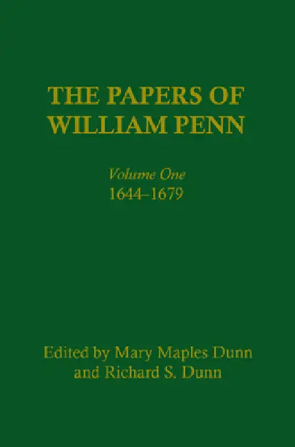 The Papers of William Penn, Volume 1 (English, Mary Maples Dunn | Richard S. Dunn | Richard Alan Ryerson)