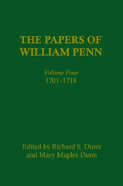 The Papers of William Penn, Volume 4 (English, Richard S. Dunn | Mary Maples Dunn | Craig W. Horle)