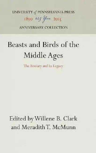 Beasts and Birds of the Middle Ages (English, Willene B. Clark | Meradith T. McMunn)