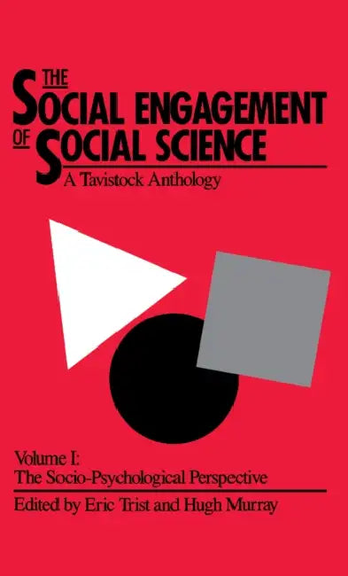 The Social Engagement of Social Science, a Tavistock Anthology, Volume 1 (English, Eric Trist | Hugh Murray | Beulah Trist)