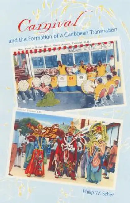 Carnival and the Formation of a Caribbean Transnation (English, Philip W. Scher)