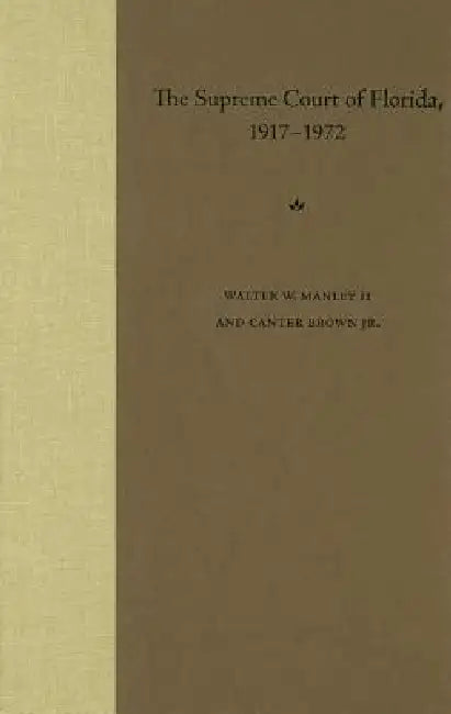 The Supreme Court of Florida, 1917-1972 (English, Walter W. Manley II | Edgar Canter Brown)