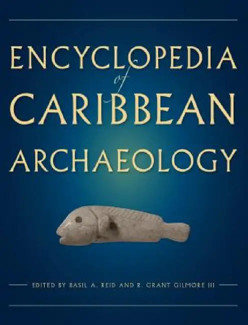 Encyclopedia of Caribbean Archaeology (English, Basil A. Reid | R. Grant Gilmore)