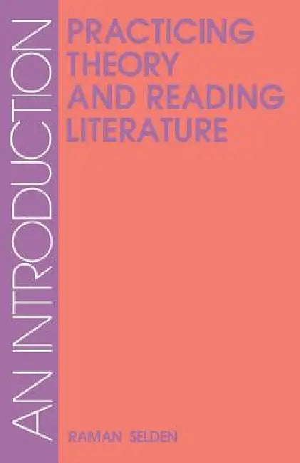 Practicing Theory & Reading Lit-Pa (English, Raman Selden)