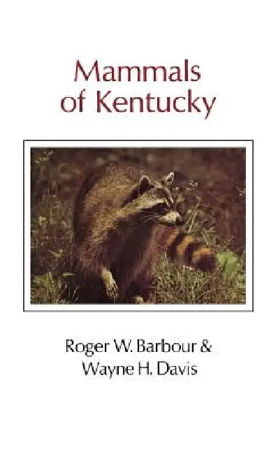 Mammals of Kentucky (English, Roger W. Barbour | Wayne H. Davis)