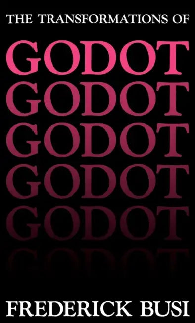 Transformations of Godot (English, Frederick Busi)