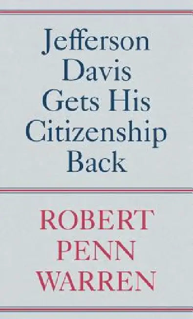 Jefferson Davis Gets His Citizenship Back (English, Robert Penn Warren)