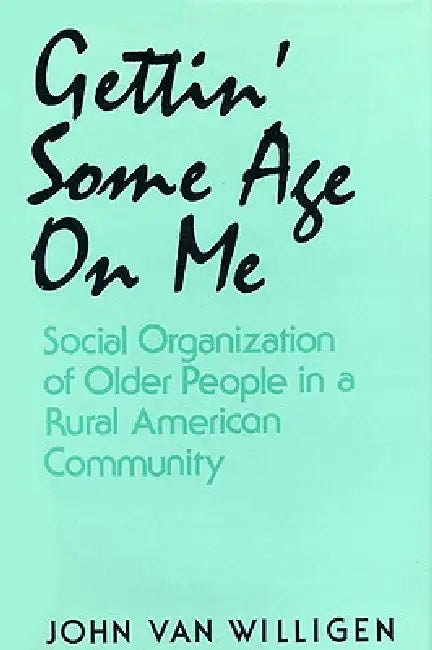 Gettin' Some Age on Me (English, John Van Willigen)