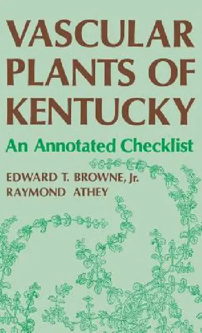 Vascular Plants of Kentucky (English, Edward T. Browne | Raymond Athey)