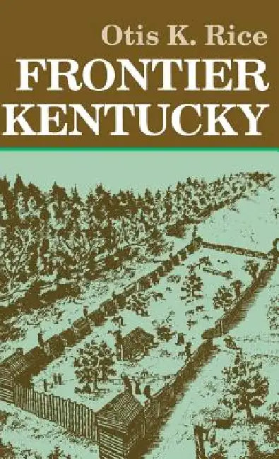 Frontier Kentucky (English, Otis K. Rice)