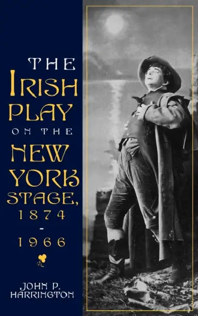 Irish Play on the New York Stage (English, John P. Harrington)