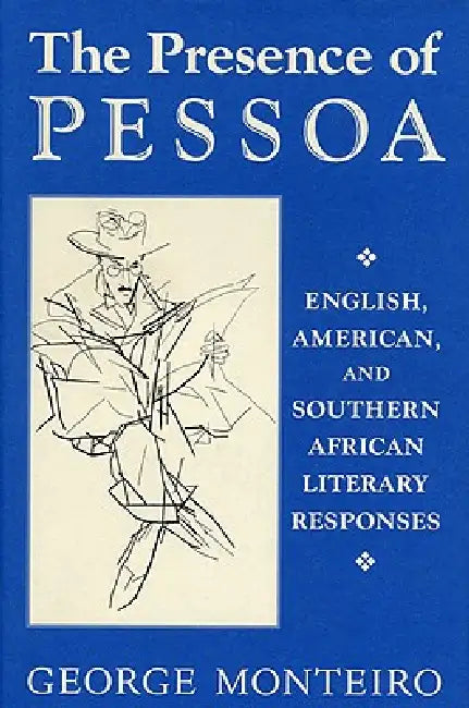 Presence of Pessoa (English, George Monteiro)