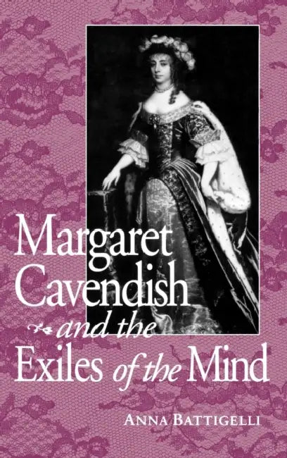 Margaret Cavendish & Exile of Mind (English, Anna Battigelli)