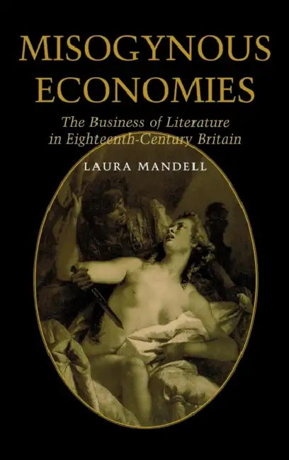 Misogynous Economies (English, Laura C. Mandell)