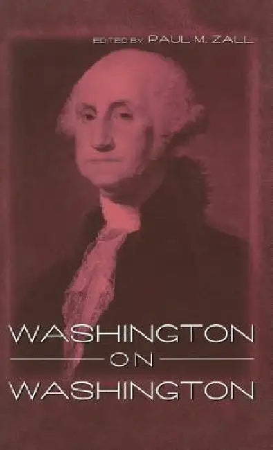Washington on Washington (English, Paul M. Zall)