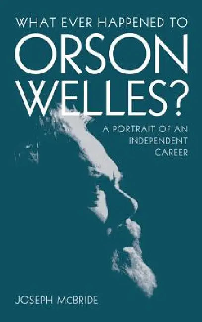 What Ever Happened to Orson Welles? (English, Joseph McBride)