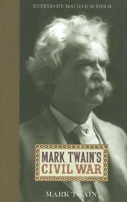 Mark Twain's Civil War (English, Mark Twain | David Rachels)