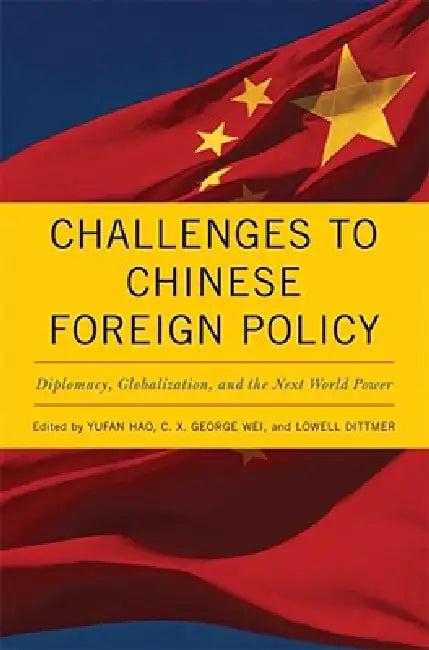 Challenges to Chinese Foreign Policy (English, Yufan Hao | C. X. George Wei | Lowell Dittmer)