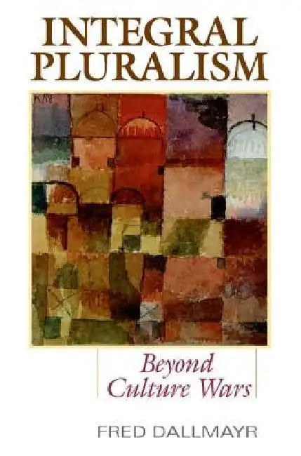 Integral Pluralism (English, Fred Dallmayr)