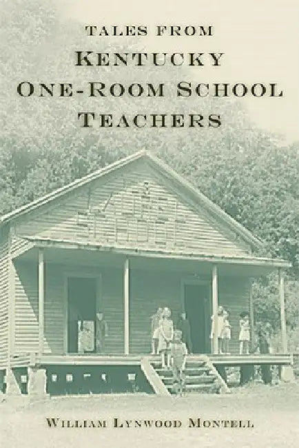 Tales from Kentucky One-Room School Teachers (English, William Lynwood Montell)