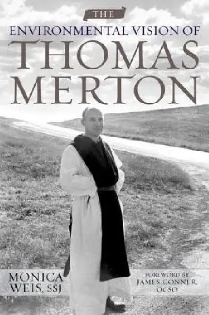 The Environmental Vision of Thomas Merton (English, Monica Weis)