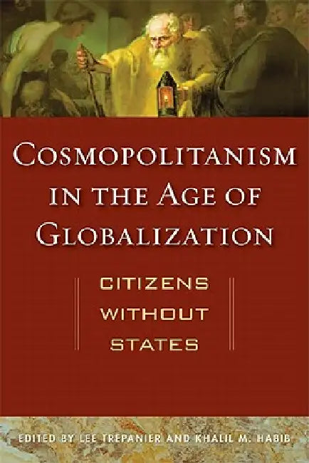Cosmopolitanism in the Age of Globalization (English, Lee Trepanier | Khalil M. Habib)
