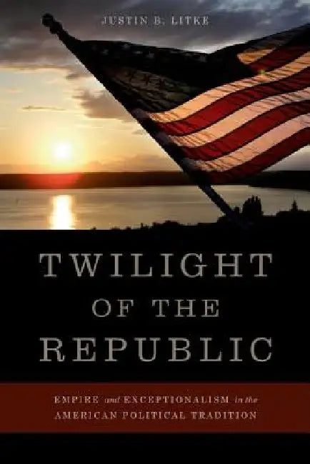 Twilight of the Republic (English, Justin B. Litke)