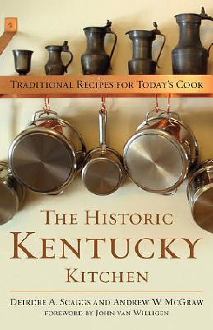 The Historic Kentucky Kitchen (English, Deirdre A. Scaggs | Andrew W. McGraw | John Van Willigen)
