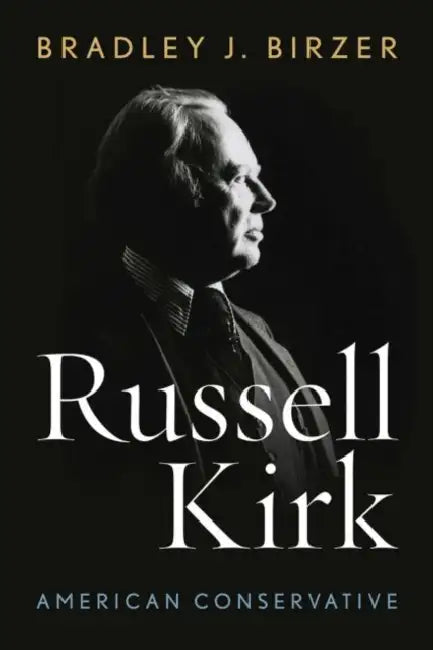 Russell Kirk (English, Bradley J. Birzer)
