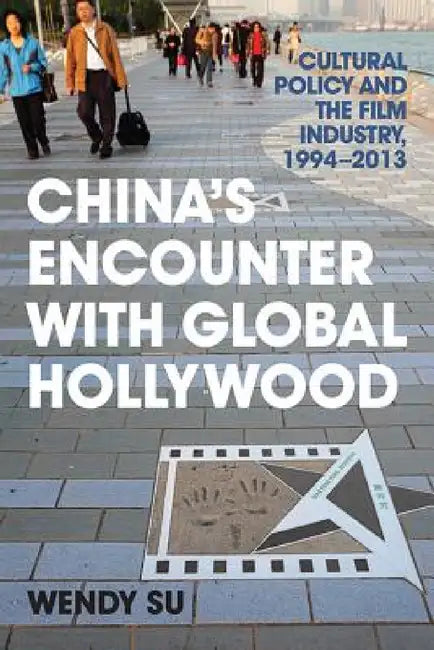China's Encounter with Global Hollywood (English, Wendy Su)