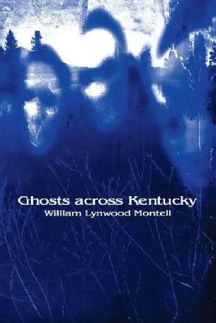 Ghosts Across Kentucky (English, William Lynwood Montell)