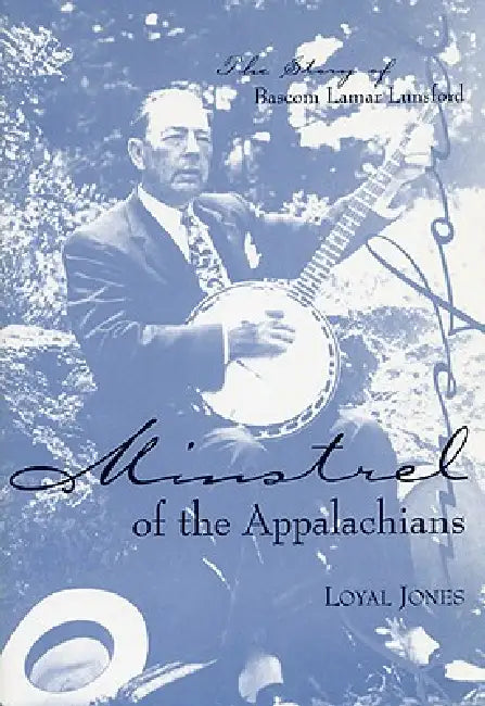 Minstrel of the Appalachians (English, Loyal Jones)