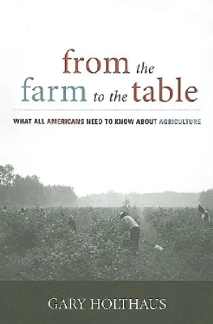 From the Farm to the Table (English, Gary Holthaus)