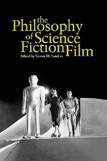 The Philosophy of Science Fiction Film (English, Steven Sanders)