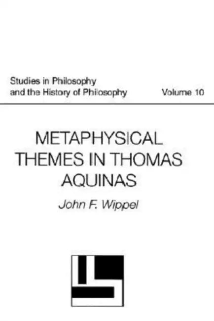 Metaphysical Themes in Thomas Aquinas (English, John F. Wippel)