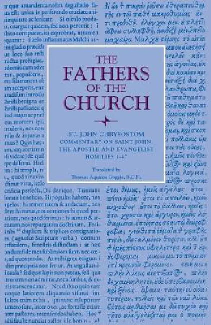 Commentary on Saint John, the Apostle and Evalngelist Homilies 1-47 (English, St John Chrysostom | Thomas Aquinas Goggin)